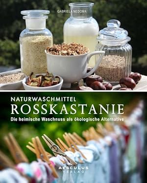 Bild des Verkufers fr Naturwaschmittel Rosskastanie: Die heimische Waschnuss als kologische Alternative zum Verkauf von Studibuch