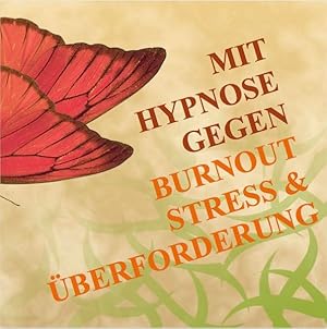 Bild des Verkufers fr MIT HYPNOSE GEGEN BURNOUT, STRESS UND BERFORDERUNG / Praktische Anwendung fr gesunde Stressresistenz im Alltag! zum Verkauf von Studibuch