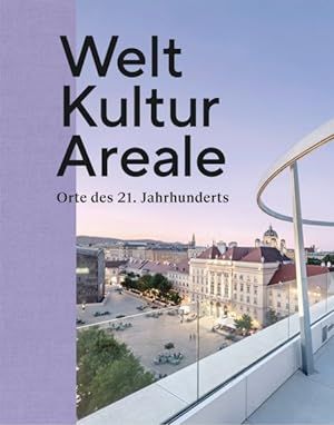 Seller image for Welt Kultur Areale: Orte des 21. Jahrhunderts for sale by Studibuch