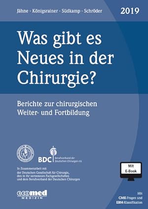 Seller image for Was gibt es Neues in der Chirurgie? Jahresband 2019: Berichte zur chirurgischen Weiter- und Fortbildung for sale by Studibuch