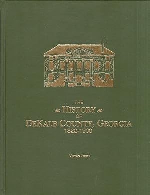 Seller image for The History of DeKalb County, Georgia 1822-1900 Published on the occasion of the 175th anniversary of DeKalb County and the 50th Anniversary of the DeKalb Historical Society. Foreword by Franklin Garrett. for sale by Americana Books, ABAA