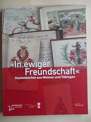 Bild des Verkufers fr In ewiger Freundschaft": Stammbcher aus Weimar und Tbingen zum Verkauf von Brcke Schleswig-Holstein gGmbH