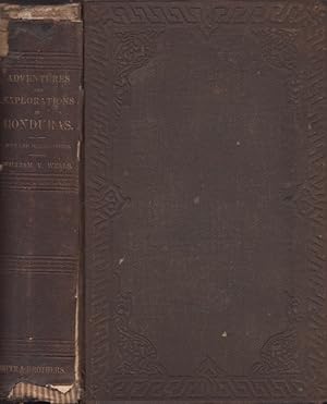 Image du vendeur pour Explorations and Adventures in Honduras, Comprising Sketches of Travel in the Gold Regions of Olancho, And A Review of the History and General Resources of Central America mis en vente par Americana Books, ABAA