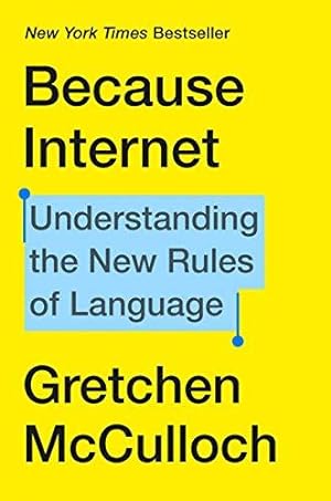 Bild des Verkufers fr Because Internet: Understanding the New Rules of Language zum Verkauf von WeBuyBooks