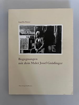 Seller image for Begegnungen mit dem Maler Josef Gndinger. for sale by Wissenschaftl. Antiquariat Th. Haker e.K