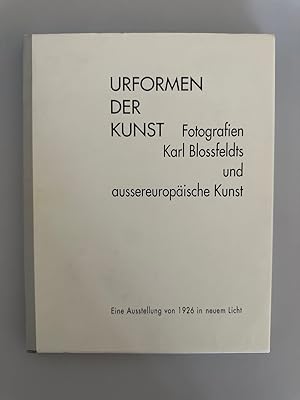 Seller image for Urformen der Kunst aus Pflanzenreich und fremden Welten. (Einbandtitel: Fotografien Karl Blossfeldts und aussereuropische Kunst, Eine Ausstellung von 1926 in neuem Licht). for sale by Wissenschaftl. Antiquariat Th. Haker e.K