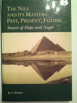 Bild des Verkufers fr The Nile and Its Masters: Past, Present, Future : Source of Hope and Anger zum Verkauf von Herr Klaus Dieter Boettcher