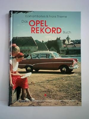 Seller image for Das Opel Rekord Buch. 40 Jahre Opel-Mittelklasse vom Olympia bis zum Commodore for sale by Celler Versandantiquariat