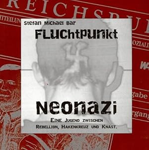 Bild des Verkufers fr Fluchtpunkt Neonazi: Eine Jugend zwischen Rebellion, Hakenkreuz und Knast zum Verkauf von Gerald Wollermann