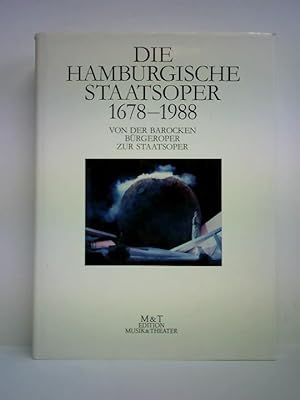 Seller image for Die Hamburgische Staatsoper, Teil 1: 1678 bis 1945, Brgeroper - Stadt-Theater - Staatsoper / Teil 2: 1945 bis 1988, Nachkrieg und Gegenwart. Zusammen 2 Teile in einem Band for sale by Celler Versandantiquariat