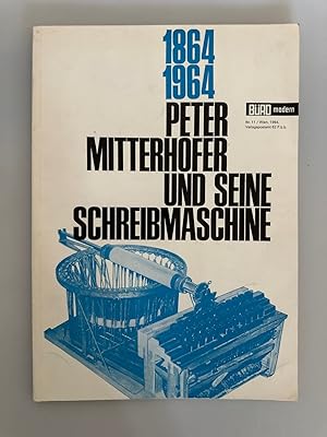 1864-1964: Peter Mitterhofer und seine Schreibmaschine.