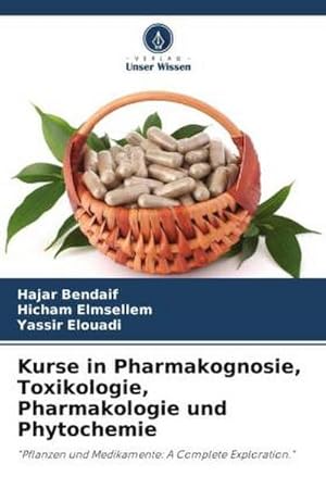 Seller image for Kurse in Pharmakognosie, Toxikologie, Pharmakologie und Phytochemie : "Pflanzen und Medikamente: A Complete Exploration." for sale by AHA-BUCH GmbH