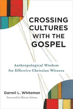 Imagen del vendedor de Crossing Cultures With the Gospel : Anthropological Wisdom for Effective Christian Witness a la venta por GreatBookPrices