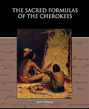 Immagine del venditore per The Sacred Formulas of the Cherokees venduto da GreatBookPrices