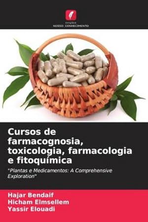 Seller image for Cursos de farmacognosia, toxicologia, farmacologia e fitoqumica : "Plantas e Medicamentos: A Comprehensive Exploration" for sale by AHA-BUCH GmbH