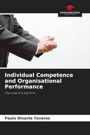 Immagine del venditore per Individual Competence and Organisational Performance : The case of a law firm venduto da AHA-BUCH GmbH