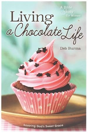 Seller image for Living a Chocolate Life : A Bible Study for Women for sale by GreatBookPricesUK