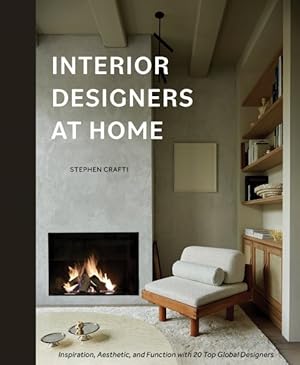 Seller image for Interior Designers at Home : Inspiration, Aesthetic, and Function With 20 Top Global Designers for sale by GreatBookPrices