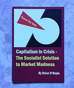 Capitalism in Crisis - The Socialist Solution to Market Madness