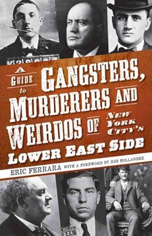 Imagen del vendedor de Guide to Gangsters, Murderers and Weirdos of New York City's Lower East Side a la venta por GreatBookPrices