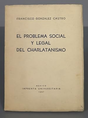 Seller image for El problema social y legal del charlatanismo. GONZALEZ CASTRO for sale by EL DESVAN ANTIGEDADES