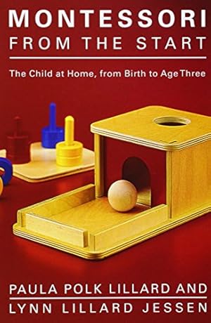 Bild des Verkufers fr Montessori from the Start: The Child at Home, from Birth to Age Three zum Verkauf von WeBuyBooks