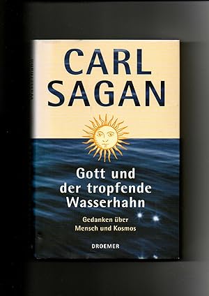 Carl Sagan, Gott und der tropfende Wasserhahn : Gedanken über Mensch und Kosmos.