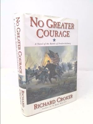 Seller image for No Greater Courage: A Novel of the Battle of Fredericksburg for sale by ThriftBooksVintage