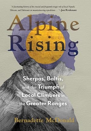 Seller image for Alpine Rising : Sherpas, Baltis, and the Triumph of Local Climbers in the Greater Ranges for sale by GreatBookPrices