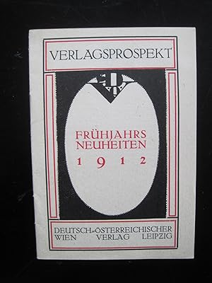 Verlagsprospekt Deutsch-Österreichischer Verlag Wien - Leipzig Frühjahrsneuheiten 1912
