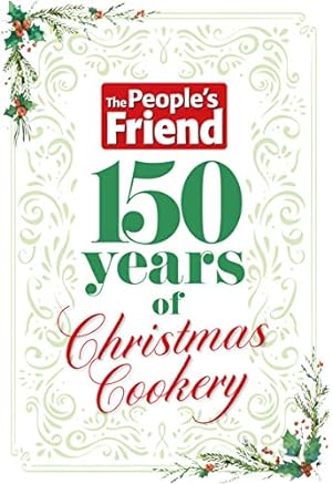 Seller image for The People  s Friend: 150 Years of Christmas Cookery for sale by WeBuyBooks