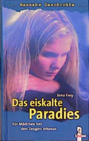 Seller image for Das eiskalte Paradies : Hannah's Geschichte ; ein Mdchen bei den Zeugen Jehovas. for sale by Preiswerterlesen1 Buchhaus Hesse