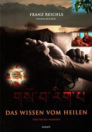 Seller image for Das Wissen vom Heilen : Tibetische Medizin. Franz Reichle (Hrsg.). [bers.: aus dem Tibet.: Ursula K. Rathgeb .] for sale by Versandantiquariat Nussbaum