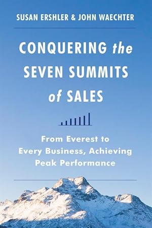 Bild des Verkufers fr Conquering the Seven Summits of Sales: From Everest to Every Business, Achieving Peak Performance zum Verkauf von moluna