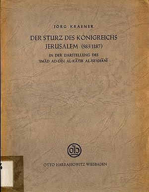 Imagen del vendedor de Der Sturz des Knigreichs Jerusalem (583/1187) in der Darstellung des 'Imad ad-Din al-Katib al-Isfahani a la venta por avelibro OHG