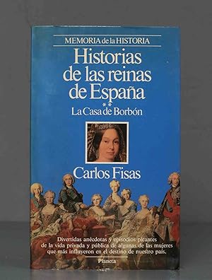 Imagen del vendedor de Historias de las reinas de Espa?a: La Casa de Borb?n. Carlos Fisas a la venta por EL DESVAN ANTIGEDADES