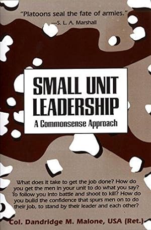 Image du vendeur pour Small Unit Leadership: A Commonsense Approach mis en vente par WeBuyBooks