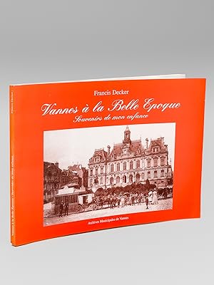 Vannes à la Belle Epoque. Souvenirs de mon enfance.