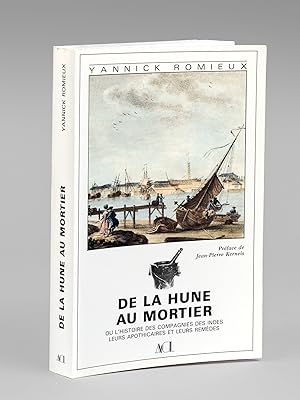 De la Hune au mortier ou l'Histoire des Compagnies des Indes, leurs apothicaires et leurs remèdes...