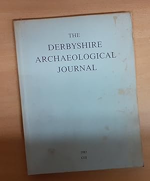 Bild des Verkufers fr THE DERBYSHIRE ARCHAEOLOGICAL JOURNAL VOLUME CIII FOR THE YEAR 1983 zum Verkauf von Scarthin Books ABA, ILAB.