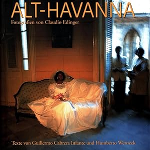 Immagine del venditore per Alt-Havanna. Fotogr. von Claudio Edinger. Texte von Guillermo Cabrera Infante und Humberto Werneck. [Aus dem Amerikan. und Portug. von Thomas Bodmer] venduto da Versandantiquariat Nussbaum