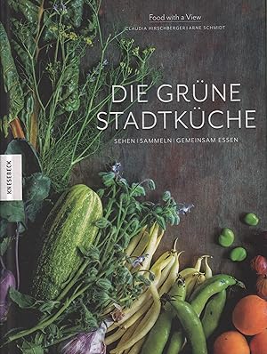 Bild des Verkufers fr Die grne Stadtkche Sehen, sammeln, gemeinsam essen zum Verkauf von Leipziger Antiquariat