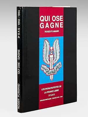 Qui ose gagne. Les Parachutistes de la France Libre 3e SAS. Grande-Bretagne - France 1943-1944