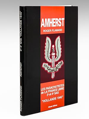 Amherst. Les Parachutistes de la France Libre. 3e et 4e SAS. Hollande 1945