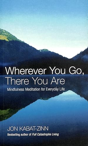 Seller image for Wherever You Go, There You Are: Mindfulness meditation for everyday life for sale by M Godding Books Ltd