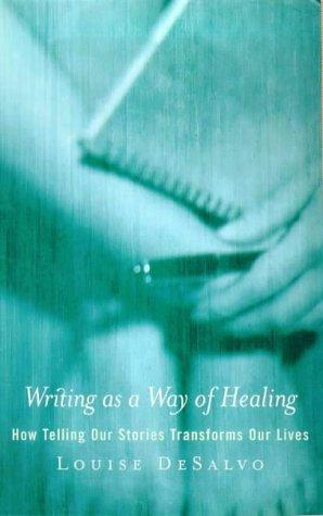 Bild des Verkufers fr Writing as a Way of Healing: How Telling Stories Transforms Our Lives zum Verkauf von WeBuyBooks