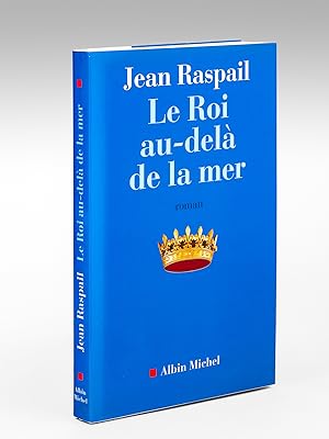 Le Roi au-delà de la mer [ Livre dédicacé par l'auteur ]