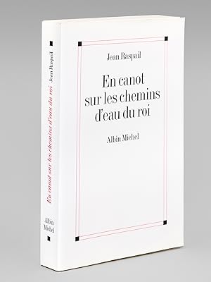 En canot sur les chemins d'eau du roi [ Livre dédicacé par l'auteur ]