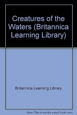 Imagen del vendedor de Creatures of the Waters (Britannica Learning Library) a la venta por WeBuyBooks