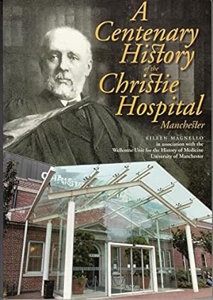 Seller image for A centenary history of the Christie Hospital, Manchester for sale by WeBuyBooks